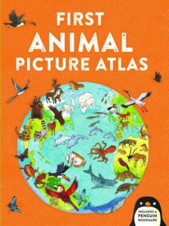 First Animal Picture Atlas by Deborah Chancellor