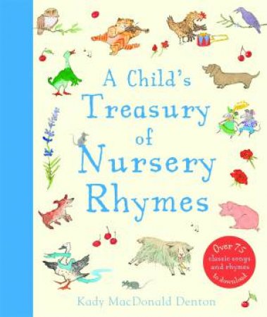 A Childs Treasury Of Nursery Rhymes by Kady MacDonald Denton 