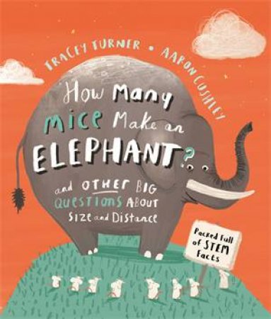 How Many Mice Make An Elephant? by Tracey Turner & Aaron Cushley