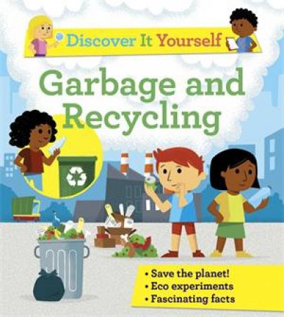 Discover It Yourself: Garbage And Recycling by Sally Morgan & Diego Vaisberg & Rosie Harlow