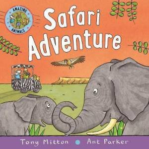 Amazing Animals: Safari Adventure by Tony Mitton