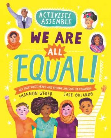 Activists Assemble: We Are All Equal! by Shannon Weber & Jade Orlando
