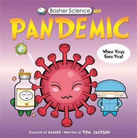 Basher Science Mini: Pandemic by Tom Jackson & Simon Basher