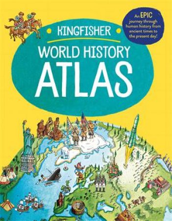The Kingfisher World History Atlas by Simon Adams