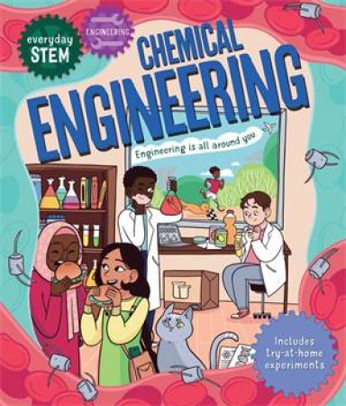 Everyday STEM Engineering – Chemical Engineering by Jenny Jacoby