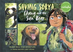 Saving Sorya: Chang and the Sun Bear by Nguyen Thi Thu Trang & Jeet Zdung & Trang Nguyen