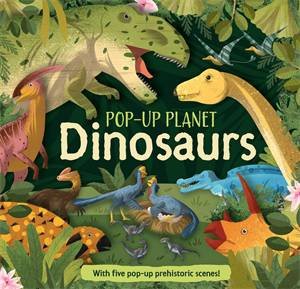 Pop Up Planet Dinosaurs by Kingfisher & Dragan Kordic