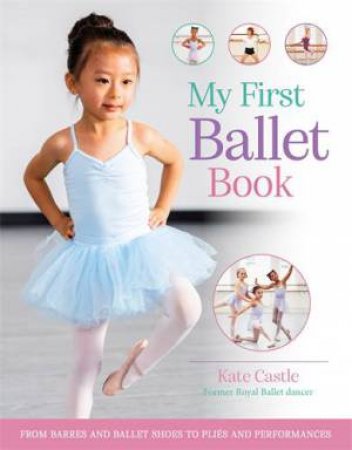 My First Ballet Book by Kate Castle