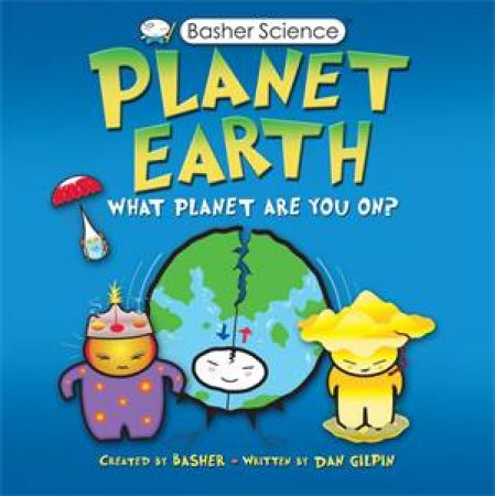 Basher Science: Planet Earth by Daniel Gilpin & Simon Basher