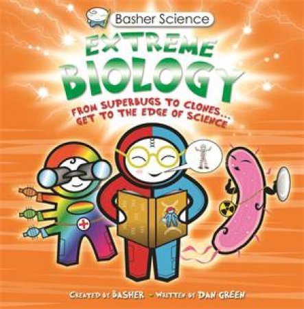 Basher Science: Extreme Biology by Dan Green & Simon Basher
