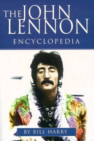 The John Lennon Encyclopedia by Bill Harry