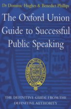 The Oxford Union Guide To Succesful Public Speaking