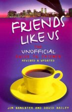 Friends Like Us The Unofficial Guide To Friends
