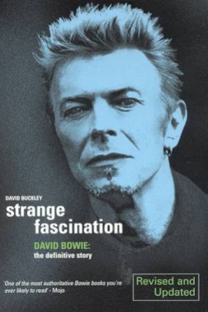 Strange Fascination: David Bowie by David Buckley