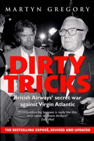 Dirty Tricks: British Airways' Secret War Against Virgin Atlantic by Gregory Martyn