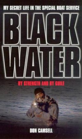 Black Water: By Strength And By Guile by Don Camsell