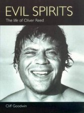 Evil Spirits The Life Of Oliver Reed