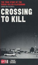 Crossing To Kill The True Story Of The SerialKiller Playground