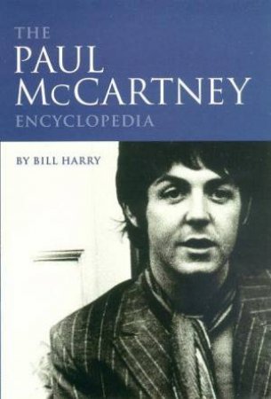 The Paul McCartney Encyclopedia by Bill Harry