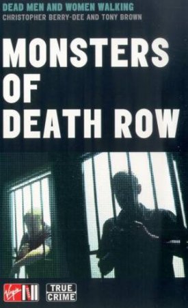 Monsters Of Death Row: Dead Men And Women Walking by Christopher Berry-Dee & Tony Brown