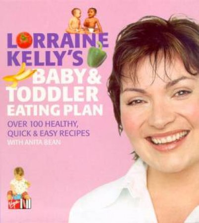 Lorraine Kelly's Baby & Toddler Eating Plan by Lorraine Kelly