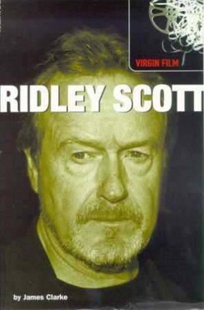 Virgin Film: Ridley Scott by James Clarke