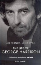 All Things Must Pass The Life Of George Harrison