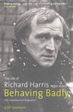 Behaving Badly The Life Of Richard Harris 19322002