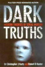 Dark Truths Modern Theories Of Serial Murder