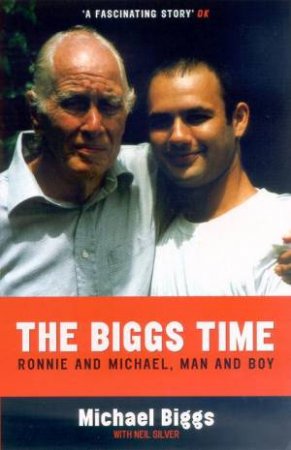 The Biggs Time: Ronnie And Michael, Man And Boy by Michael Biggs