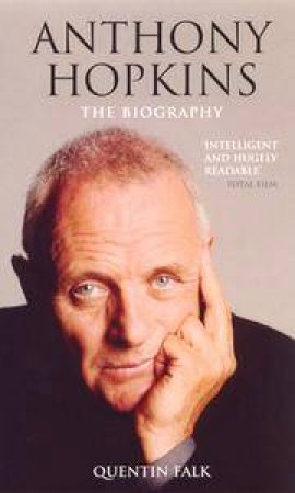 Anthony Hopkins: The Biography by Quentin Falk