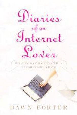Diaries Of An Internet Lover by Dawn Porter