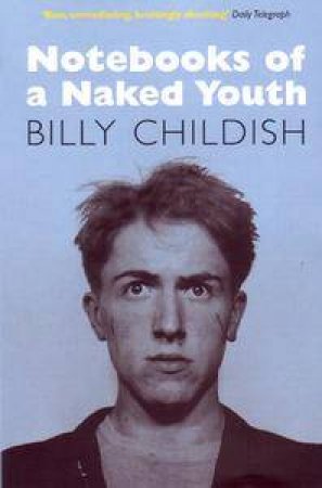 Notebooks Of A Naked Youth by Billy Childish