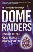 Dome Raiders How Scotland Yard Foiled The Greatest Robbery Of All Time