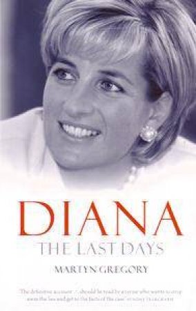 Diana: The Last Days by Martyn Gregory