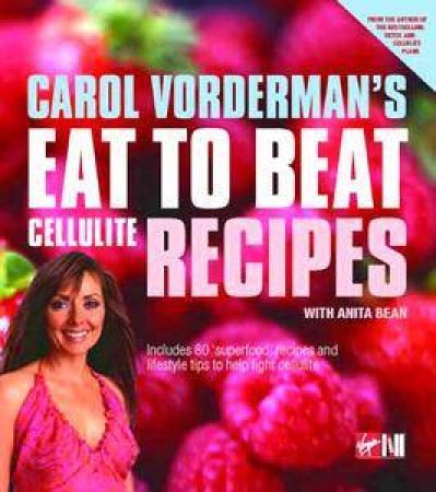 Carol Vorderman's Eat To Beat Cellulite Recipes by Carol Vorderman & Anita Bean