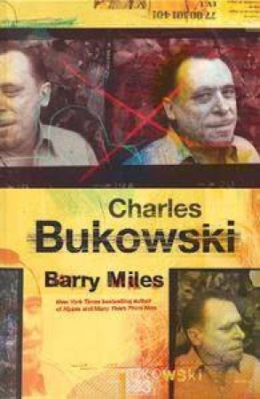 Charles Bukowski by Barry Miles