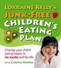 Lorraine Kellys JunkFree Childrens Eating Plan