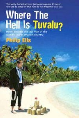 Where The Hell Is Tuvalu? by Philip Ells