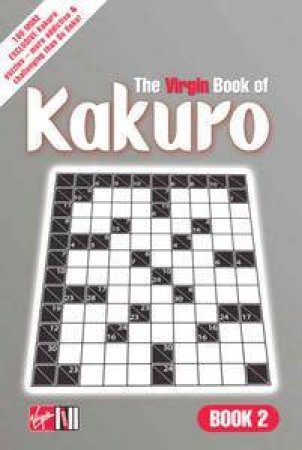 The Virgin Book Of Kakuro: Book 2 by Virgin