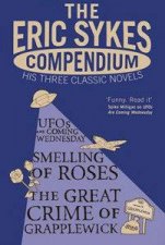 The Eric Sykes Compendium His Three Classic Novels