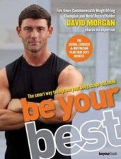 Be Your Best The Smart Way To Improve Your Fitness Shape And Mind