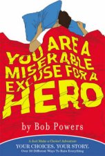 You Are A Miserable Excuse For A Hero