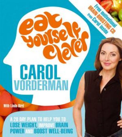 Eat Yourself Clever by Carol Vorderman & Linda Bird