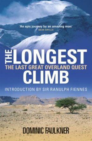 Longest Climb: The Last Great Overland Quest by Dominic Faulkner