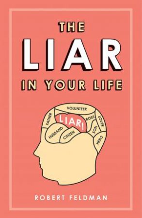 The Liar In Your Life by Robert Feldman