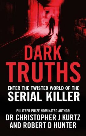 Dark Truths by Robert D Hunter & Christopher J Kurtz