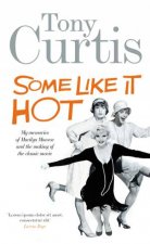 Some Like It Hot My Memories of Marilyn Monroe and the Making of the Classic Movie