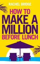 How To Make A Million Before Lunch
