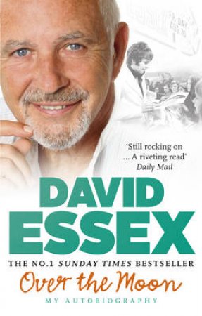 Over the Moon My Autobiography by David Essex
